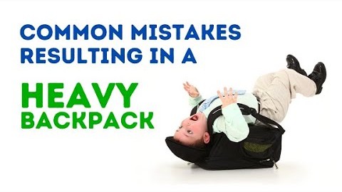 Beginner Mistakes Resulting in a Heavy Backpack